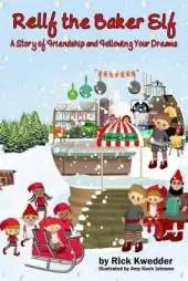 Rellf the Baker Elf: A Story of Friendship and Following Your Dreams