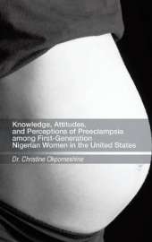 Knowledge, Attitudes, and Perceptions of Preeclampsia among First-Generation Nigerian Women in the United States