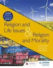 Religion & Life Issues and Religion & Morality: GCSE Religious Studies for AQA B