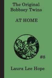 The Bobbsey Twins at Home: A Children's Adventure