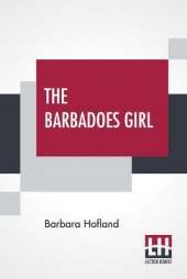 The Barbadoes Girl: A Tale For Young People.