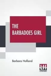 The Barbadoes Girl: A Tale For Young People.