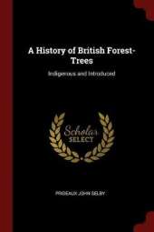 A History of British Forest-Trees: Indigenous and Introduced