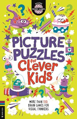 Picture Puzzles for Clever Kids®: More than 100 dyslexia-friendly brain games for visual thinkers