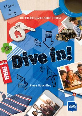 Dive in! Home and away: The Project-Based Short Course. Student's Book plus online material