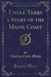 Uncle Terry a Story of the Maine Coast (Classic Reprint)