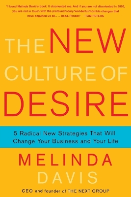 The New Culture of Desire: 5 Radical New Strategies That Will Change Your Business and Your Life