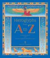 Hieroglyphs from A to Z: A Rhyming Book with Ancient Egyptian Stencils for Kids