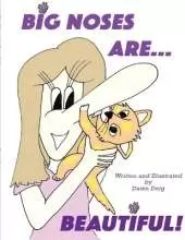 Big Noses Are Beautiful: A Big Shoe Bears and Friends Adventure