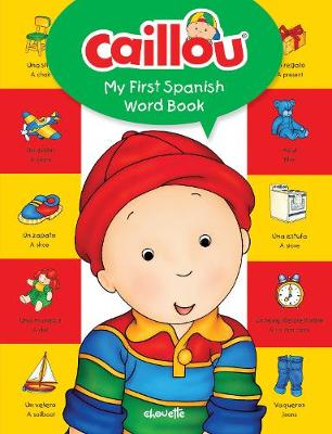 Caillou, My First Spanish Word Book