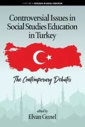 Controversial Issues in Social Studies Education in Turkey: The Contemporary Debates