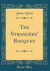 The Strangers' Banquet (Classic Reprint)