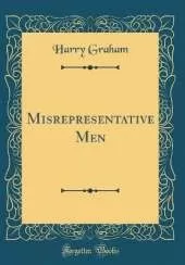 Misrepresentative Men (Classic Reprint)