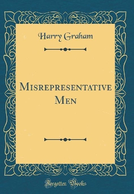 Misrepresentative Men (Classic Reprint)