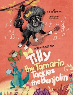 Tilly The Tamarin Tackles The Banjolin: A Roo-Verse Tale