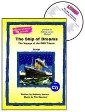 The Ship of Dreams: The Voyage of the RMS "Titanic"