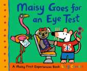 Maisy Goes for an Eye Test: A gentle, reassuring story to help prepare young children for their first eye test or optician visit