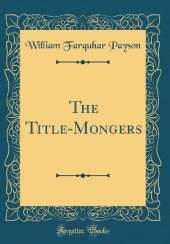 The Title-Mongers (Classic Reprint)