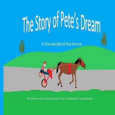 The Story of Pete's Dream: A Standardbred Racehorse