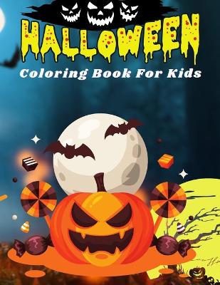 Halloween Coloring Book For Kids: Happy & Funny Halloween Coloring Book for Kids All Ages 2-4, 4-8, Toddlers, Preschoolers and Elementary School