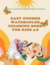 Easy Gnomes Watercolor Coloring Book For Kids 3- 8: Volume 1: Gnomes celebrating Holidays & Seasons