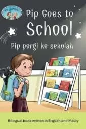 Pip and Pepper: Pip Goes to School / Pip pergi ke sekolah. A bilingual book written in English and Malay