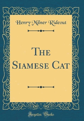 The Siamese Cat (Classic Reprint)