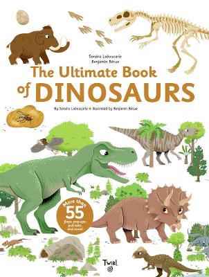 The Ultimate Book of Dinosaurs and Other Prehistoric Creatures: Lift-the-Flap Book