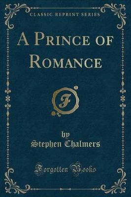 A Prince of Romance (Classic Reprint)