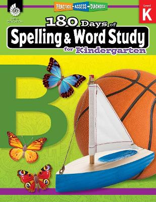 180 Days™: Spelling and Word Study for Kindergarten: Practice, Assess, Diagnose