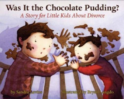 Was it the Chocolate Pudding?: A Story for Little Kids About Divorce