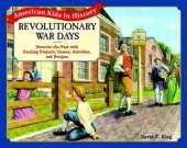 Revolutionary War Days: Discover the Past with Exciting Projects, Games, Activities, and Recipes