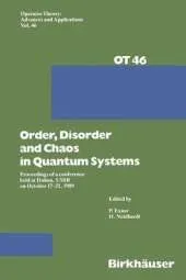 Order,Disorder and Chaos in Quantum Systems: Proceedings of a conference held at Dubna, USSR on October 17-21 1989