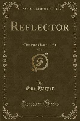 Reflector, Vol. 10: Christmas Issue, 1931 (Classic Reprint)