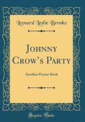 Johnny Crows Party: Another Picture Book (Classic Reprint)