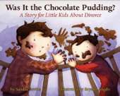 Was it the Chocolate Pudding?: A Story for Little Kids About Divorce