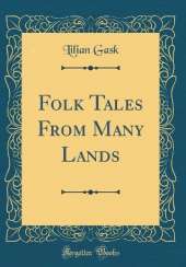 Folk Tales From Many Lands (Classic Reprint)