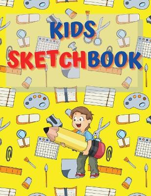 Sketchbook For Kids: Amazing Notebook for Drawing, Writing, Painting, Sketching or Doodling, 122 Pages, 8.5x11 Sketch Book for Kids with Blank Paper for Drawing, Doodling or Sketching with School Tools Design