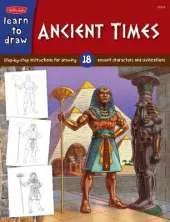 Ancient Times: Step-by- step instructions for 18 ancient characters and civilizations
