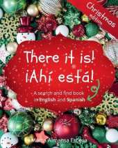 There it is! ¡Ahi esta! Christmas edition: A search and find book in English and Spanish