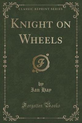 Knight on Wheels (Classic Reprint)