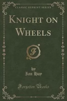 Knight on Wheels (Classic Reprint)