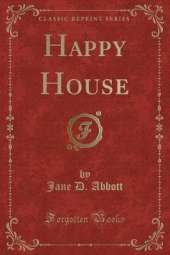 Happy House (Classic Reprint)