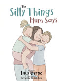 The Silly Things Mum Says
