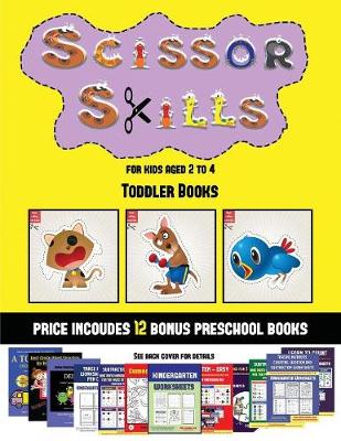 Toddler Books (Scissor Skills for Kids Aged 2 to 4): 20 full-color kindergarten activity sheets designed to develop scissor skills in preschool children. The price of this book includes 12 printable PDF kindergarten workbooks