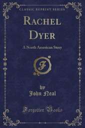 Rachel Dyer: A North American Story (Classic Reprint)