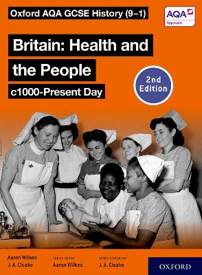Oxford AQA GCSE History (9-1): Britain: Health and the People c1000-Present Day Student Book Second Edition