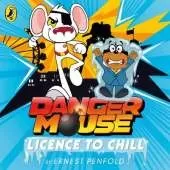Danger Mouse: Licence to Chill: Case Files Fiction Book 1