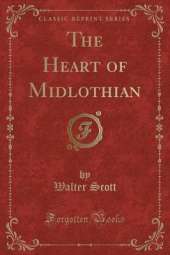 The Heart of Midlothian (Classic Reprint)