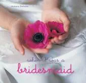 When I Was a Bridesmaid